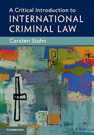 a critical introduction to international criminal law 1st edition carsten stahn b001jsccnu, 978-1108526432
