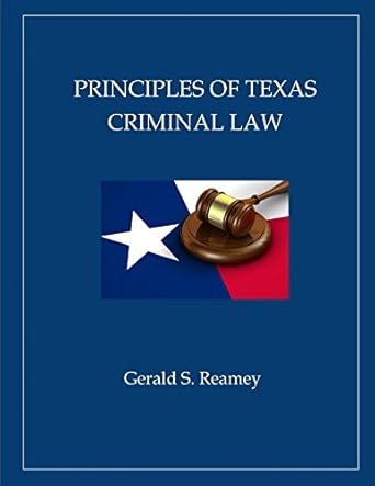 principles of texas criminal law 1st edition gerald reamey b01lyikagg