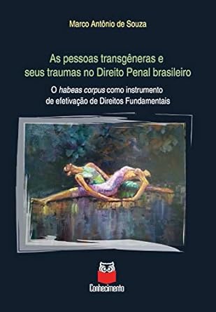 as pessoas transgeneras e seus traumas no direito penal brasileiro o habeas corpus como instrumento de