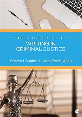 the sage guide to writing in criminal justice 1st edition steven hougland ,jennifer m allen b07pfxxq88,