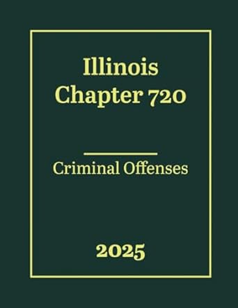 illinois chapter 720 criminal offenses 2025 1st edition us law collection b0dnbbbrhf, 979-8300108793