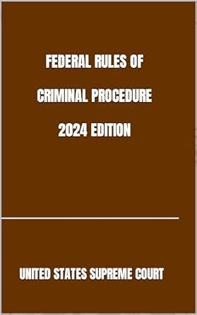 federal rules of criminal procedure 2024th edition united states supreme court b0cq8mhngr