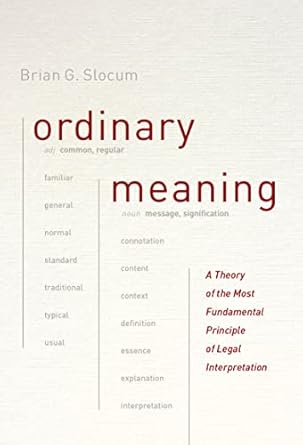 ordinary meaning a theory of the most fundamental principle of legal interpretation 1st edition brian g