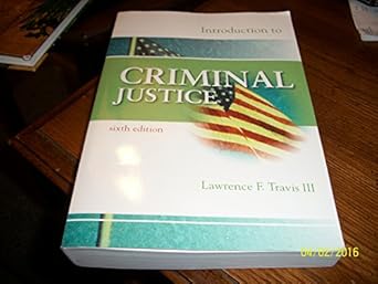 introduction to criminal justice 6th edition lawrence f travis iii 1593455054, 978-1593455057