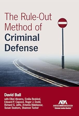 the rule out method of criminal defense 1st edition david ball b0cwwt4yp7
