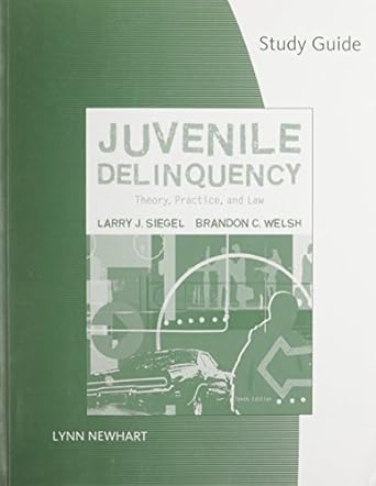 study guide for siegel/welsh/sennas juvenile delinquency theory practice and law by siegel larry j welsh