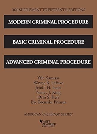 modern criminal procedure basic criminal procedure and advanced criminal procedure 15th 2020 supplement