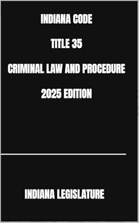 indiana code title 35 criminal law and procedure 2025th edition indiana legislature b0dvncfd94