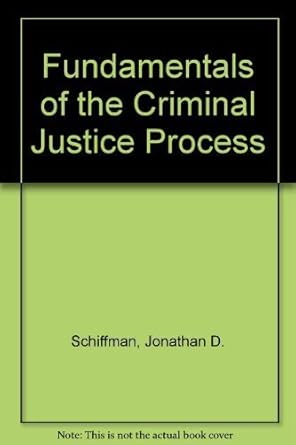 fundamentals of the criminal justice process by jonathan d schiffman 1st edition jonathan d schiffman