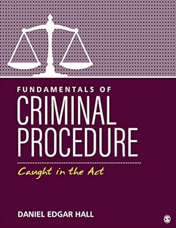 fundamentals of criminal procedure caught in the act 1st edition daniel e hall 1071848771, 978-1071848777