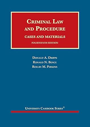 criminal law and procedure cases and materials 14th edition donald dripps ,ronald boyce ,rollin perkins