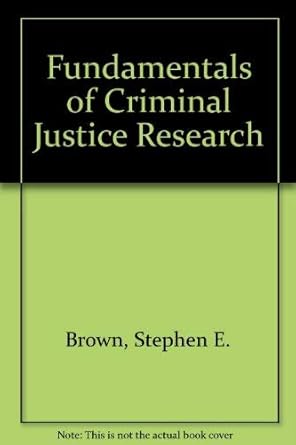fundamentals of criminal justice research 1st edition stephen e brown ,john h curtis 0932930735,