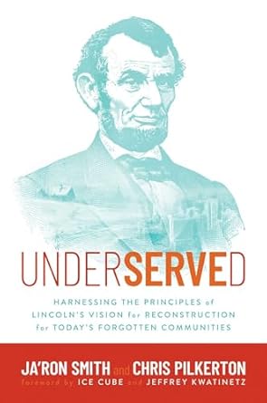 underserved harnessing the principles of lincolns vision for reconstruction for todays forgotten communities