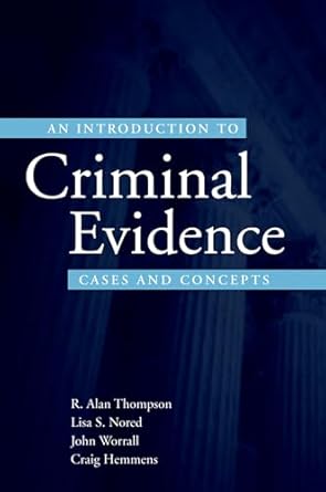 an introduction to criminal evidence cases and concepts 1st edition r alan thompson ,lisa s nored ,john l