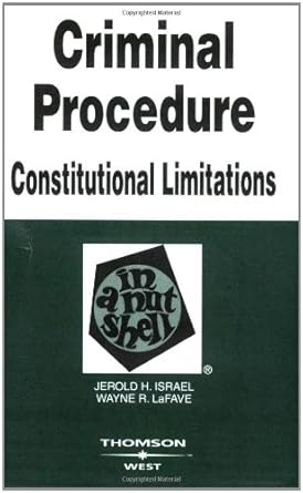 criminal procedure constitutional limitations in a nutshell 1st edition jerold israel ,wayne lafave