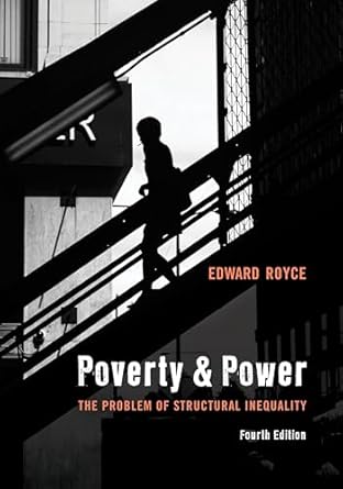 poverty and power the problem of structural inequality 1st edition edward royce b001jsal2o, 978-1538167571
