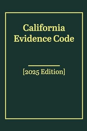 california evidence code 2025th edition us law collection b0dtgd88sm, 979-8307474198
