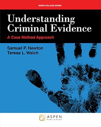 understanding criminal evidence a case method approach 1st edition samuel p newton ,teresa l welch
