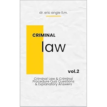 criminal law and criminal procedure quizmaster law quiz questions and explanatory answers for 1l law school