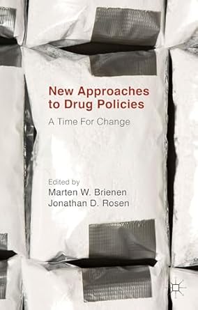 new approaches to drug policies a time for change 2015th edition jonathan d rosen ,marten w brienen