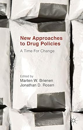 new approaches to drug policies a time for change 1st edition jonathan d rosen ,marten w brienen b00oe1z4qq,