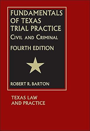 fundamentals of texas trial practice 4th edition robert r barton 1578233771, 978-1578233779