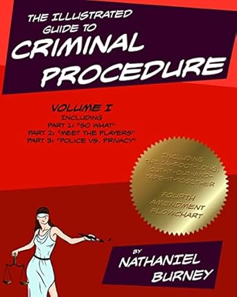 the illustrated guide to criminal procedure vol i parts 1 3 including the fourth amendment flowchart 1st