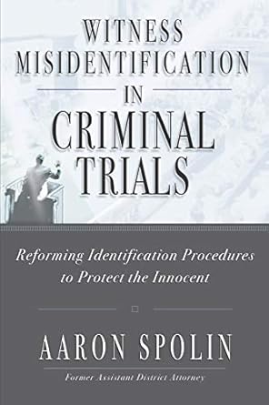 witness misidentification in criminal trials reforming identification procedures to protect the innocent 1st