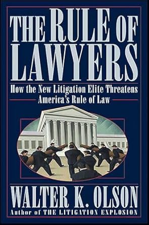 the rule of lawyers how the new litigation elite threatens americas rule of law 1st edition walter k olson