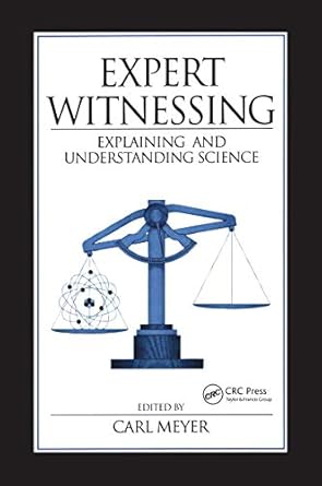 expert witnessing explaining and understanding science 1st edition carl meyer b001k73h8e, 978-1000102000