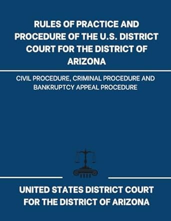 rules of practice and procedure of the u s district court for the district of arizona civil procedure