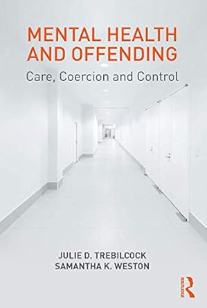 mental health and offending care coercion and control 1st edition julie trebilcock ,samantha weston
