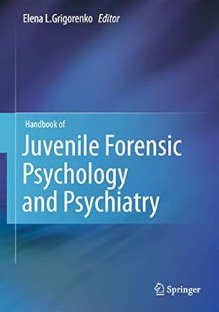 handbook of juvenile forensic psychology and psychiatry 2012th edition elena l grigorenko 1461409047,