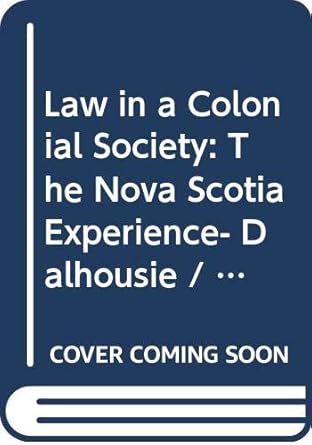 law in a colonial society the nova scotia experience dalhousie / berkeley lectures on legal history papers