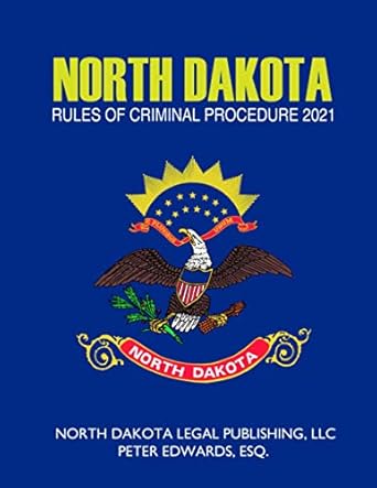 north dakota rules of criminal procedure 2021 1st edition north dakota legal publishing llc ,peter edwards