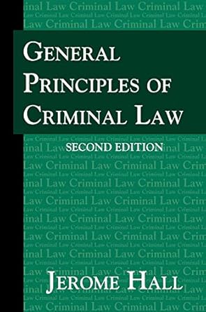 general principles of criminal law 2nd edition jerome hall 1584774983, 978-1584774983