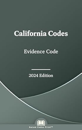 california evidence code 2024 california codes 1st edition california state legislature ,aurum codex print