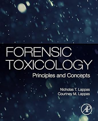 forensic toxicology principles and concepts 1st edition nicholas t lappas ,courtney m lappas b01m04ah1d,