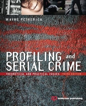 profiling and serial crime 3rd edition wayne petherick bsocsc mcrim phd 1455731749, 978-1455731749