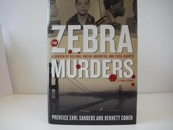 the zebra murders a season of killing racial madness and civil rights 1st edition prentice earl sanders