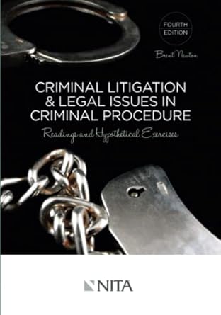 criminal litigation and legal issues in criminal procedure readings and hypothetical exercises 4th edition
