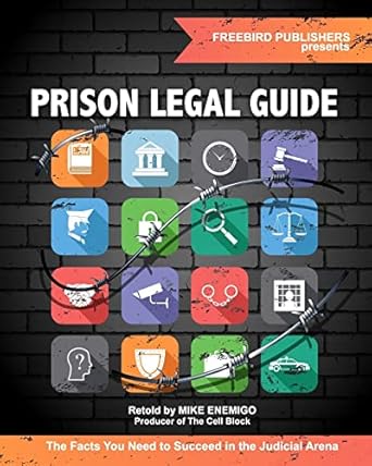 prison legal guide the facts you need to succeed in the judicial arena 1st edition freebird publisher