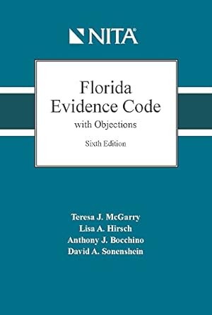 florida evidence code with objections 1st edition teresa mcgarry ,lisa hirsch ,anthony j bocchino ,david a