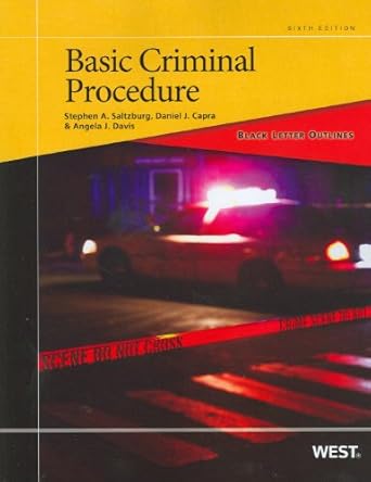 black letter outline on basic criminal procedure 6th edition stephen saltzburg ,daniel capra ,angela davis