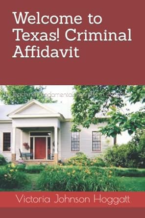 welcome to texas criminal affidavit teaching fundamental fairness in america 1st edition victoria johnson