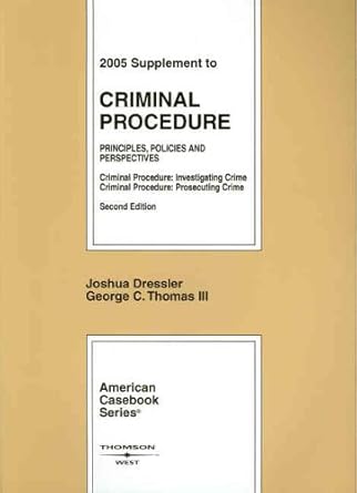2005 supplement to criminal procedure principles policies and perspectives criminal procedure investing crime