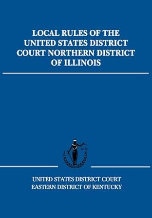 local rules of the united states district court northern district of illinois 1st edition united states