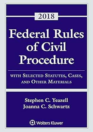 federal rules of civil procedure with selected statutes cases and other materials 2018 1st edition stephen c