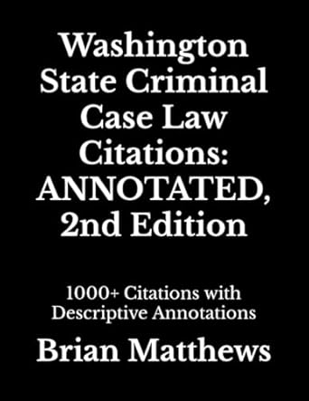 washington state criminal case law citations annotated 1000+ citations with descriptive annotations 1st