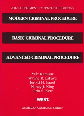 modern criminal procedure basic criminal procedure advanced criminal procedure  s 2009 supplement 12th